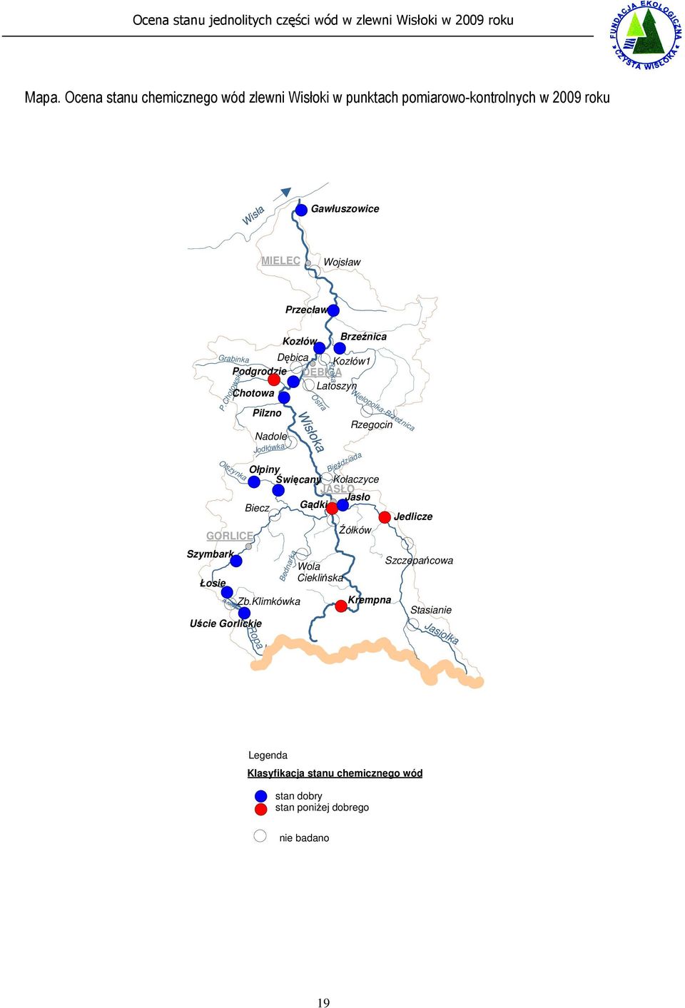 Chotowski Olszynka Ropa Wisłoka Ostra Ołpiny Święcany Kołaczyce JASŁO Jasło Biecz Gądki Źółków GORLICE Szymbark Łosie Pilzno Nadole Jodłówka