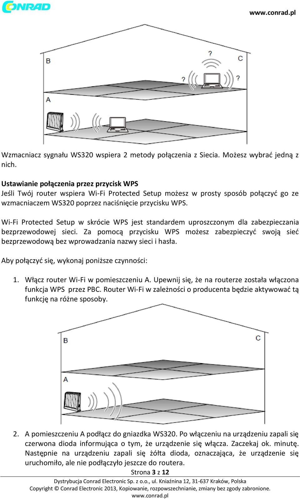 Wi-Fi Protected Setup w skrócie WPS jest standardem uproszczonym dla zabezpieczania bezprzewodowej sieci.