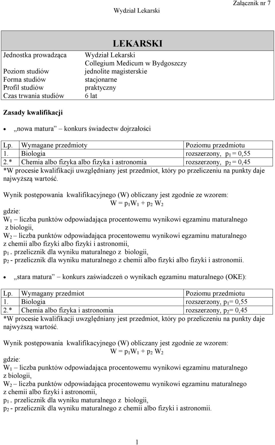 punktów odpowiadająca procentowemu wynikowi egzaminu maturalnego z biologii, W 2 liczba punktów odpowiadająca procentowemu wynikowi egzaminu maturalnego z chemii albo fizyki albo fizyki i astronomii,