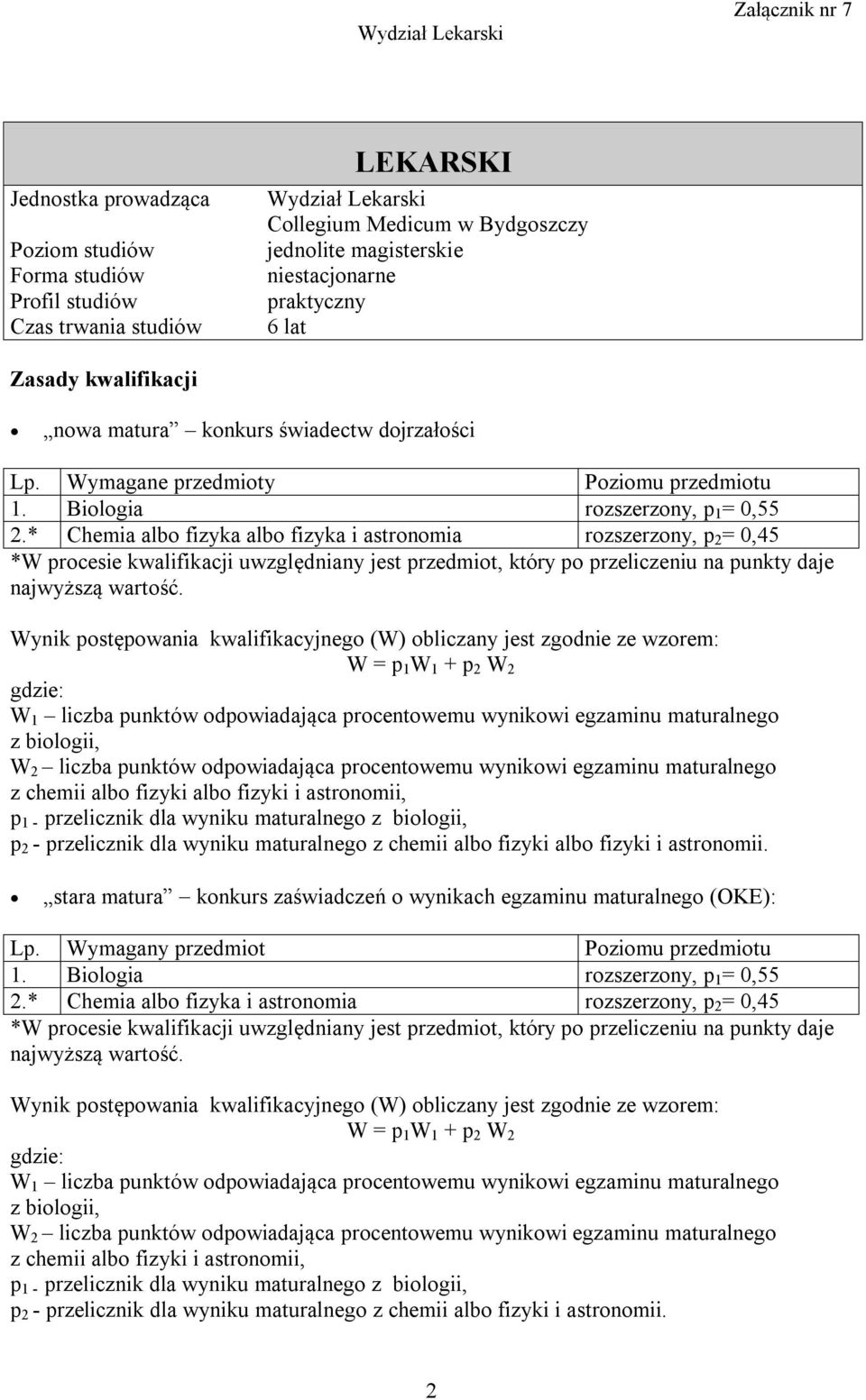 punktów odpowiadająca procentowemu wynikowi egzaminu maturalnego z biologii, W 2 liczba punktów odpowiadająca procentowemu wynikowi egzaminu maturalnego z chemii albo fizyki albo fizyki i astronomii,