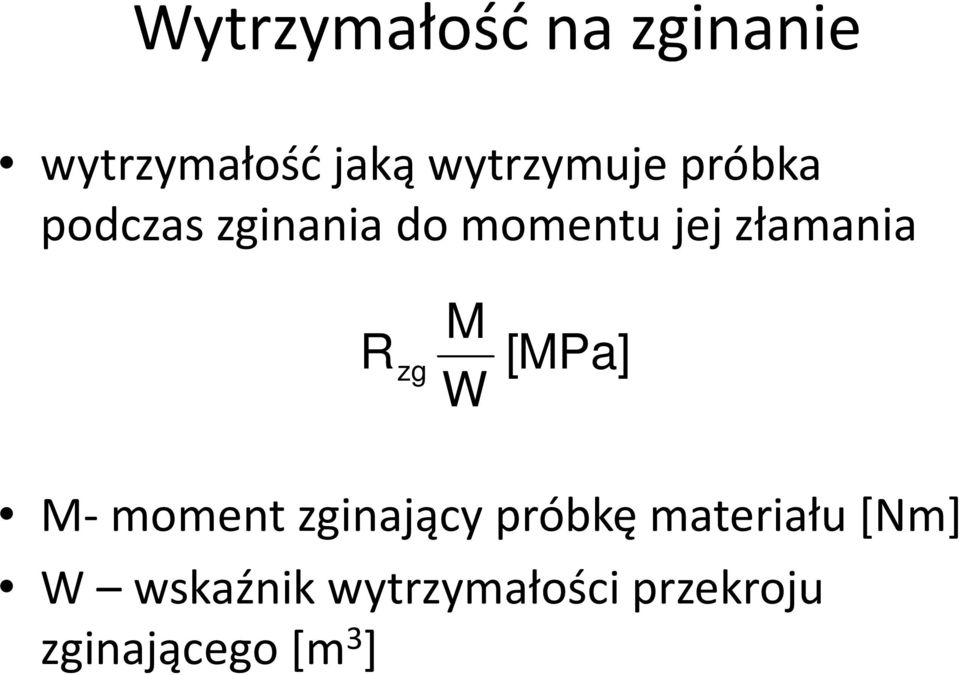 złamania R zg M W [MPa] M- moment zginający próbkę