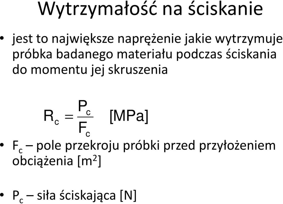 momentu jej skruszenia Rc = P c [MPa] Fc F c pole przekroju