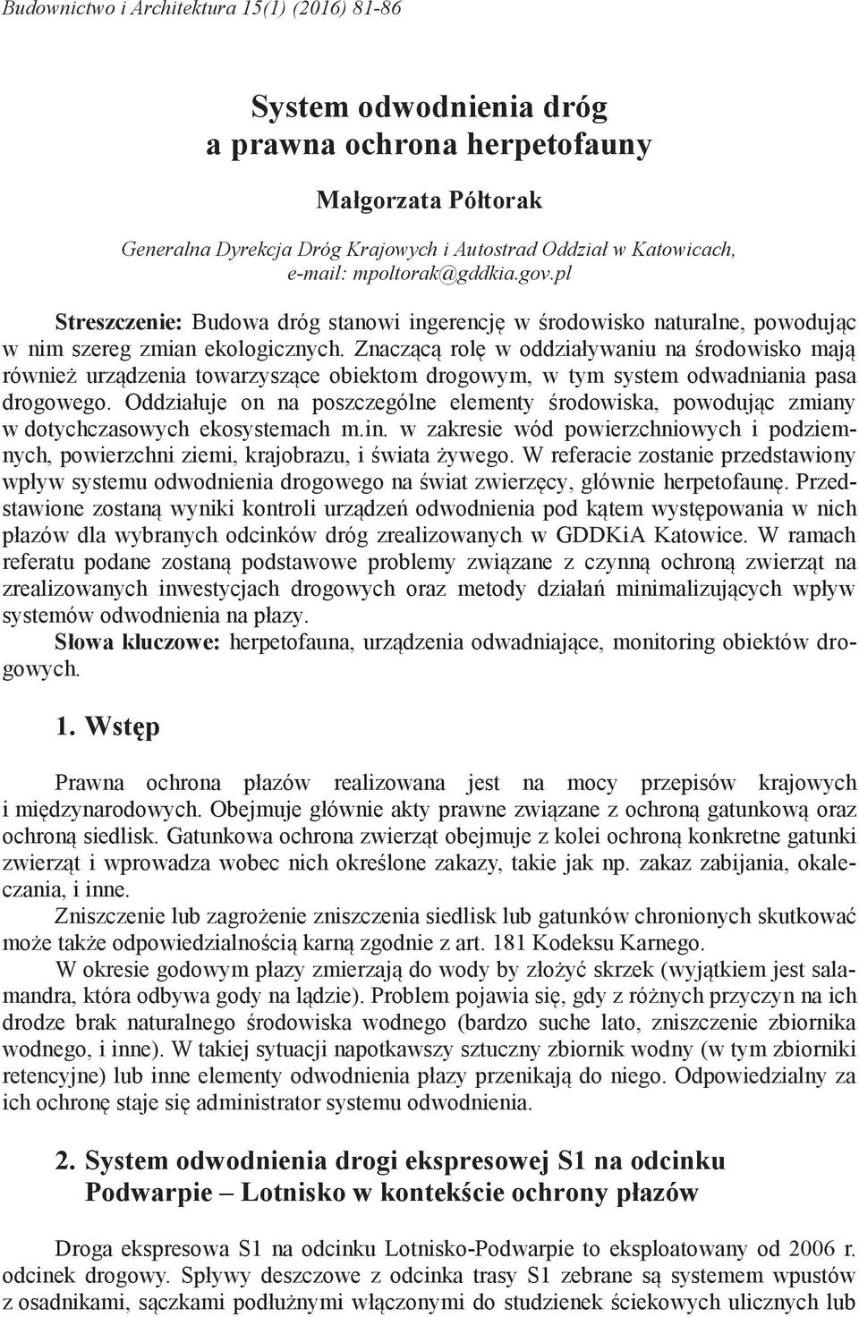 Znaczącą rolę w oddziaływaniu na środowisko mają również urządzenia towarzyszące obiektom drogowym, w tym system odwadniania pasa drogowego.