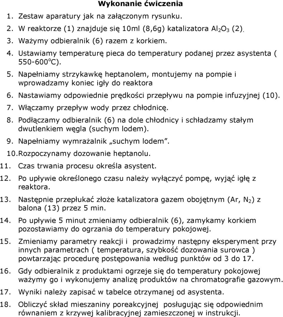 Nastawiamy odpowiednie prędkości przepływu na pompie infuzyjnej (10). 7. Włączamy przepływ wody przez chłodnicę. 8.