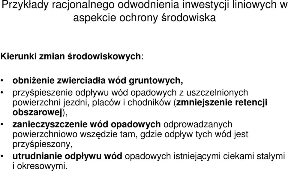 obszarowej), zanieczyszczenie wód opadowych odprowadzanych powierzchniowo wszędzie tam, gdzie