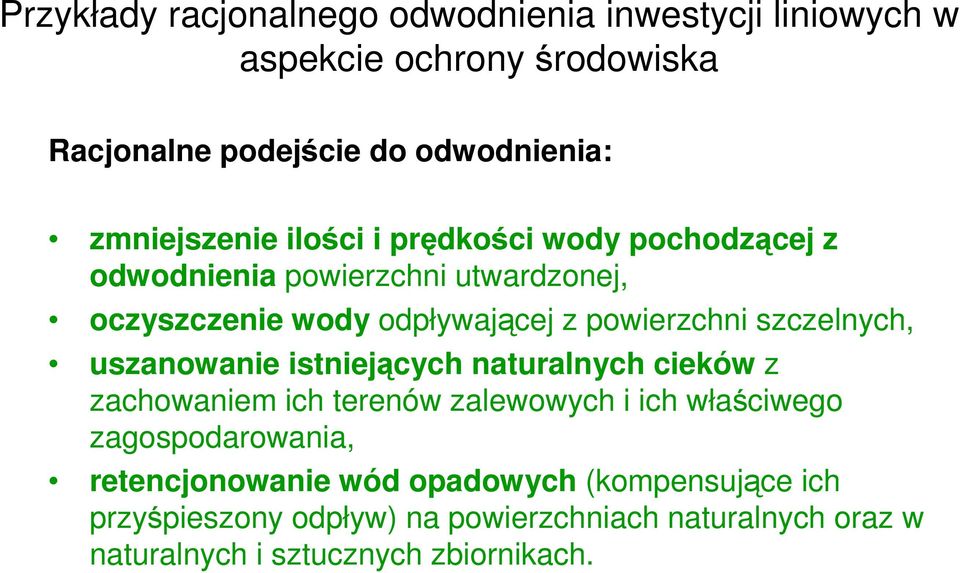 naturalnych cieków z zachowaniem ich terenów zalewowych i ich właściwego zagospodarowania, retencjonowanie wód