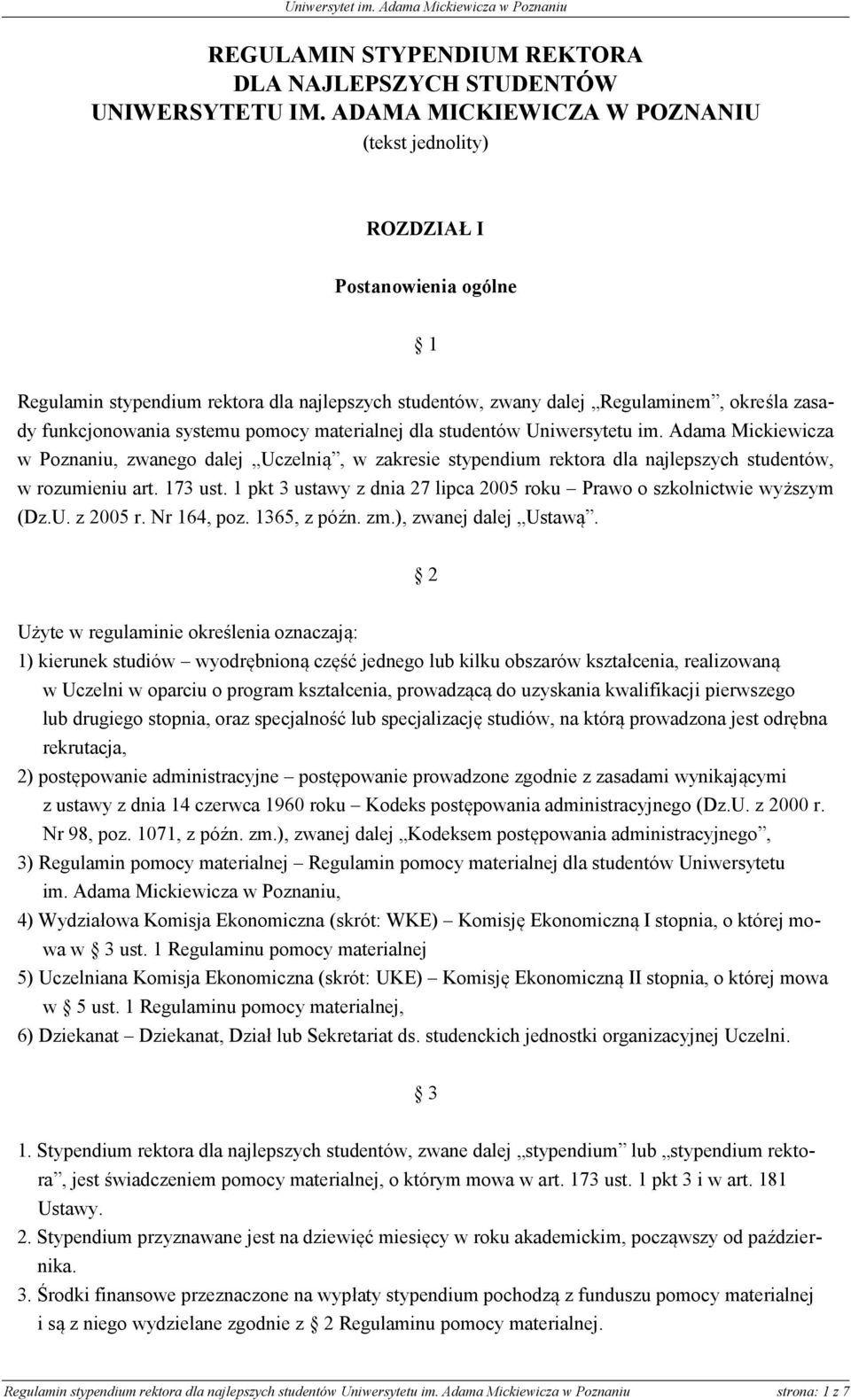 pomocy materialnej dla studentów Uniwersytetu im. Adama Mickiewicza w Poznaniu, zwanego dalej Uczelnią, w zakresie stypendium rektora dla najlepszych studentów, w rozumieniu art. 173 ust.