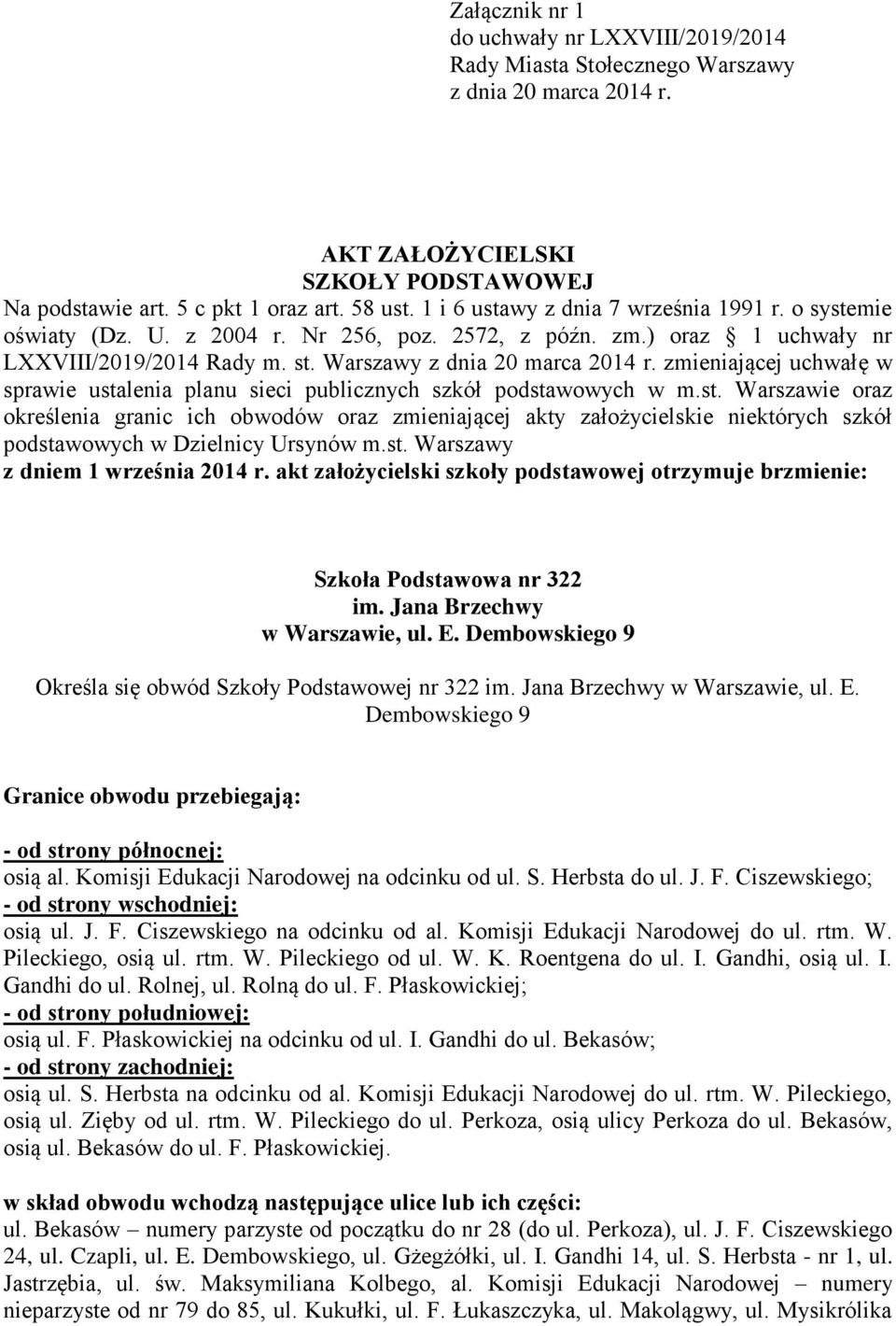 zmieniającej uchwałę w sprawie ustalenia planu sieci publicznych szkół podstawowych w m.st. Warszawie oraz określenia granic ich obwodów oraz zmieniającej akty założycielskie niektórych szkół podstawowych w Dzielnicy Ursynów m.