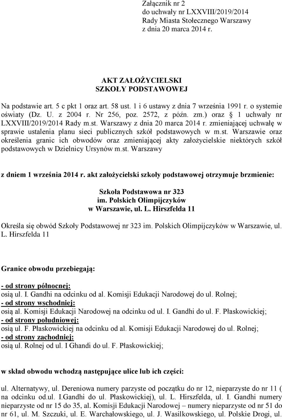 zmieniającej uchwałę w sprawie ustalenia planu sieci publicznych szkół podstawowych w m.st. Warszawie oraz określenia granic ich obwodów oraz zmieniającej akty założycielskie niektórych szkół podstawowych w Dzielnicy Ursynów m.