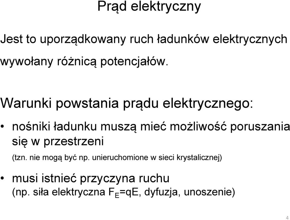 Warunki powstania prądu elektrycznego: nośniki ładunku muszą mieć możliwość