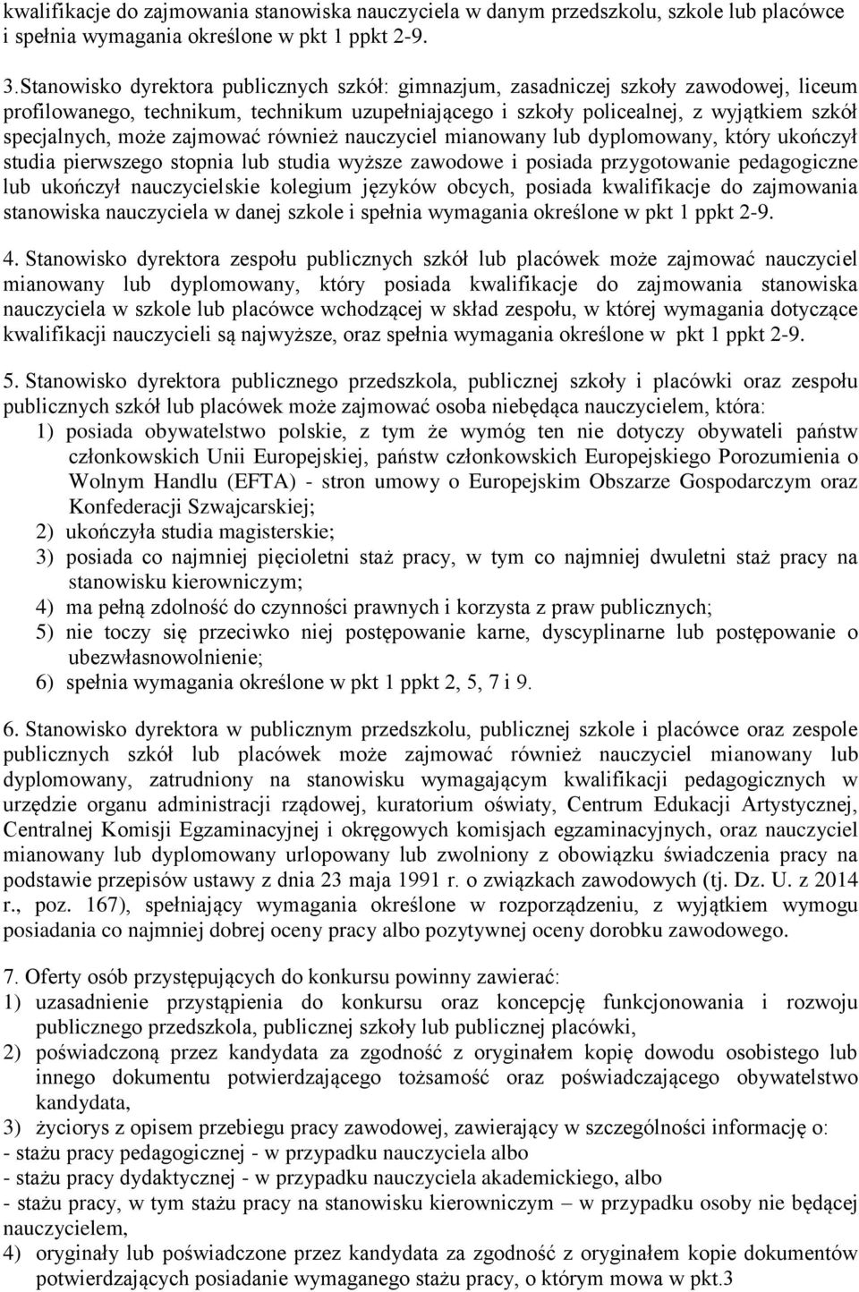 zajmować również nauczyciel mianowany lub dyplomowany, który ukończył studia pierwszego stopnia lub studia wyższe zawodowe i posiada przygotowanie pedagogiczne lub ukończył nauczycielskie kolegium