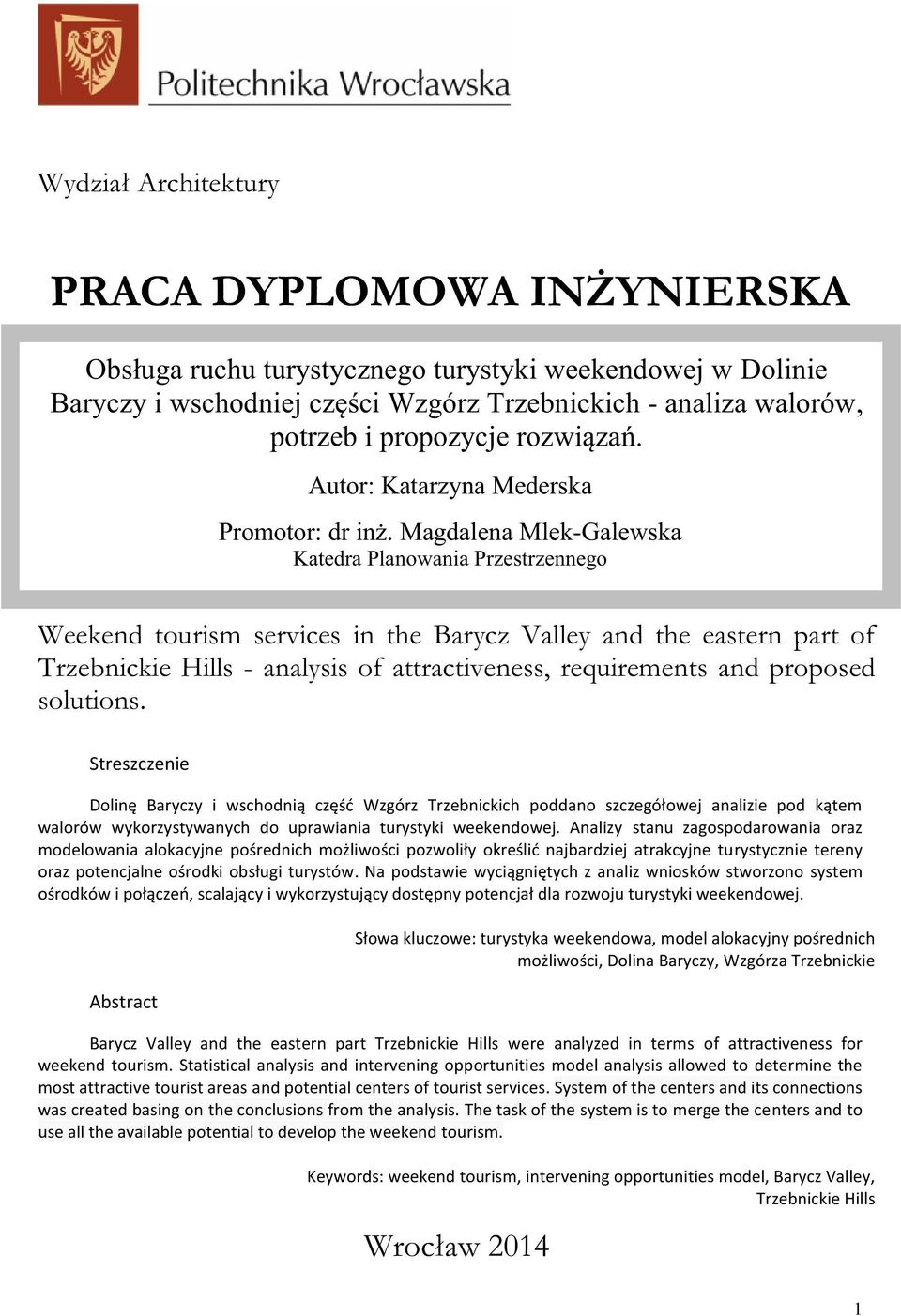 Magdalena Mlek-Galewska Katedra Planowania Przestrzennego Weekend tourism services in the Barycz Valley and the eastern part of Trzebnickie Hills - analysis of attractiveness, requirements and
