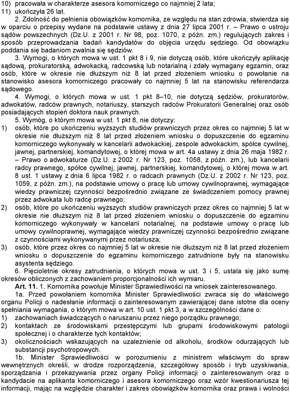 Prawo o ustroju sądów powszechnych (Dz.U. z 2001 r. Nr 98, poz. 1070, z późn. zm.) regulujących zakres i sposób przeprowadzania badań kandydatów do objęcia urzędu sędziego.