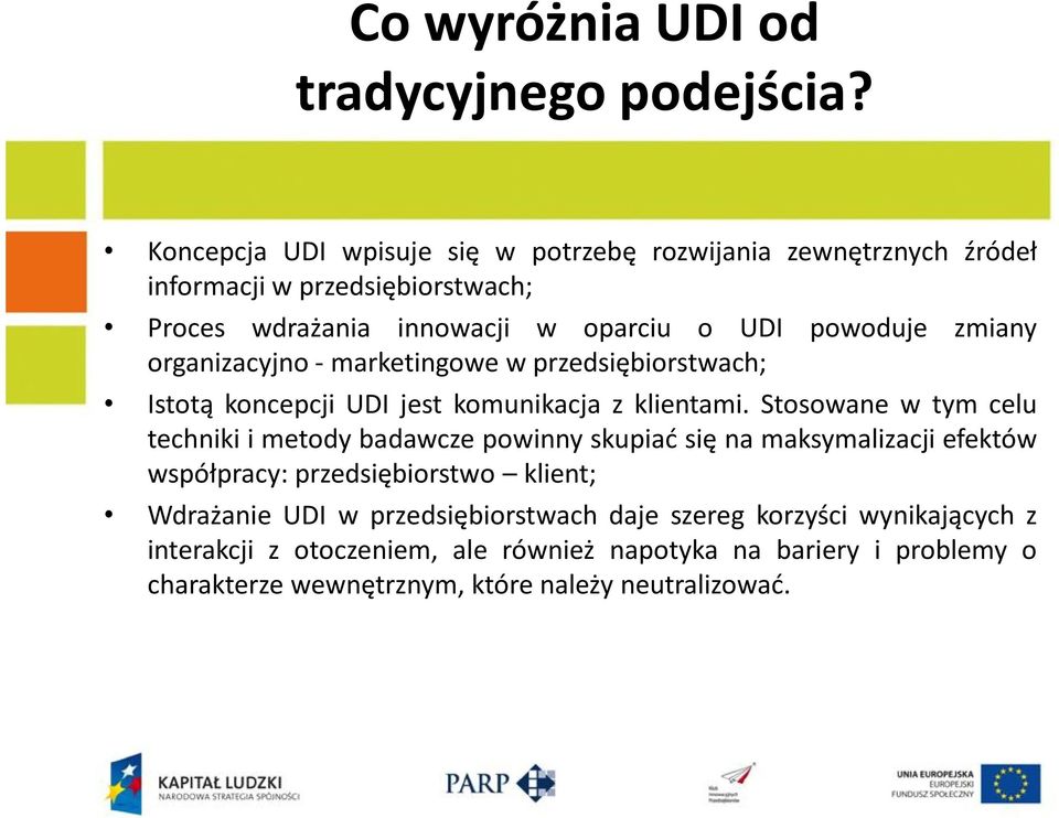 zmiany organizacyjno - marketingowe w przedsiębiorstwach; Istotą koncepcji UDI jest komunikacja z klientami.