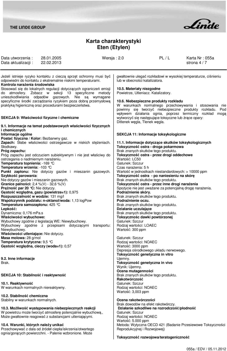 Nie są wymagane specyficzne środki zarządzania ryzykiem poza dobrą przemysłową praktyką higieniczną oraz procedurami bezpieczeństwa. SEKCJA 9: Właściwości fizyczne i chemiczne 9.1.