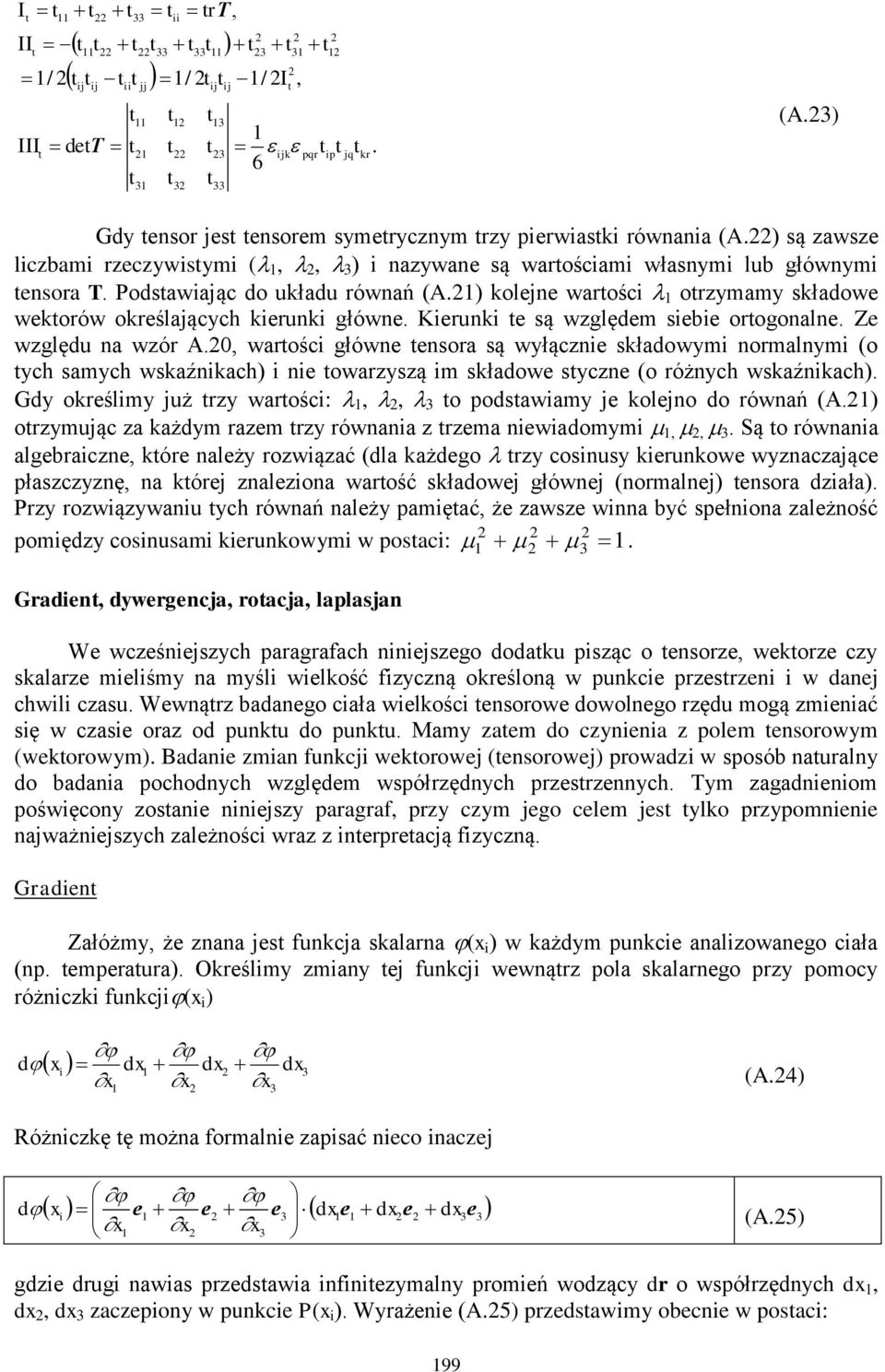 0, warośc główe esora są wyłącze sładowym ormalym (o ych samych wsaźach) e owarzyszą m sładowe sycze (o różych wsaźach). Gdy oreślmy uż rzy warośc:,, o podsawamy e oleo do rówań (A.