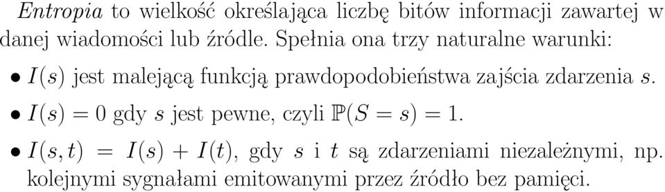 Spełnia ona trzy naturalne warunki: I(s) jest malejącą funkcją prawdopodobieństwa zajścia