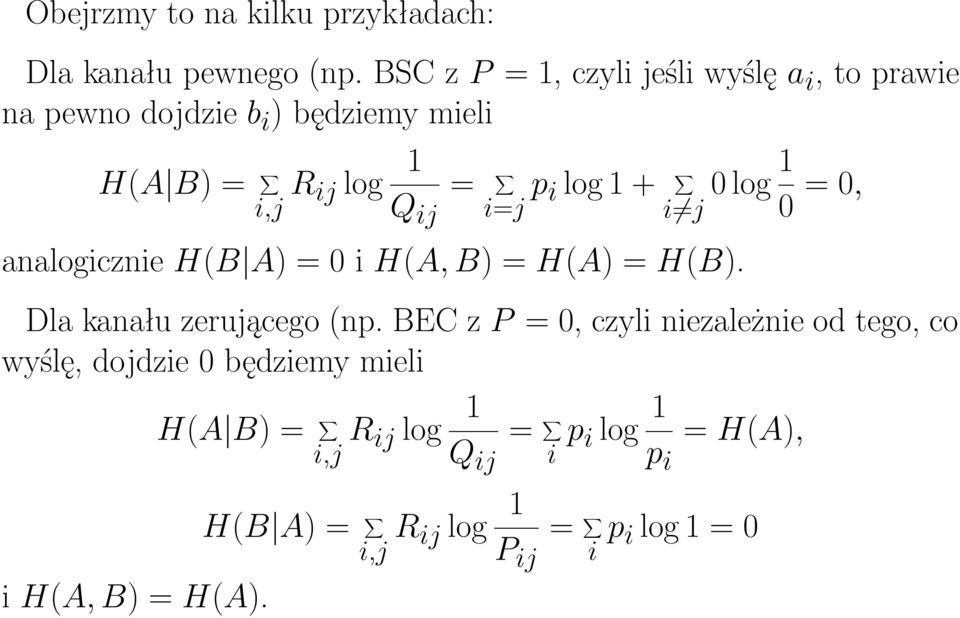 1 + 0 log 1 ij i=j i j 0 = 0, analogicznie H(B A) = 0 i H(A, B) = H(A) = H(B). Dla kanału zerującego (np.