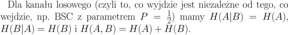 BSC z parametrem P = 1 2 ) mamy H(A B) =