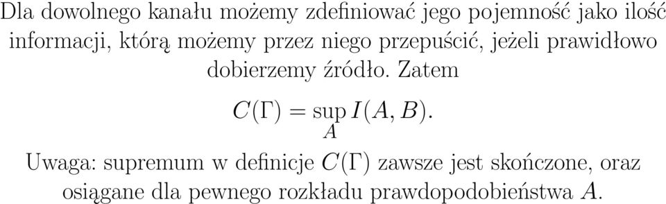 dobierzemy źródło. Zatem C(Γ) = sup A I(A, B).