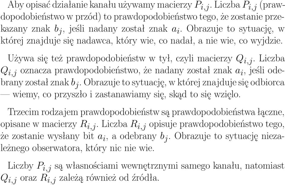 Liczba Q i,j oznacza prawdopodobieństwo, że nadany został znak a i, jeśli odebrany został znak b j.