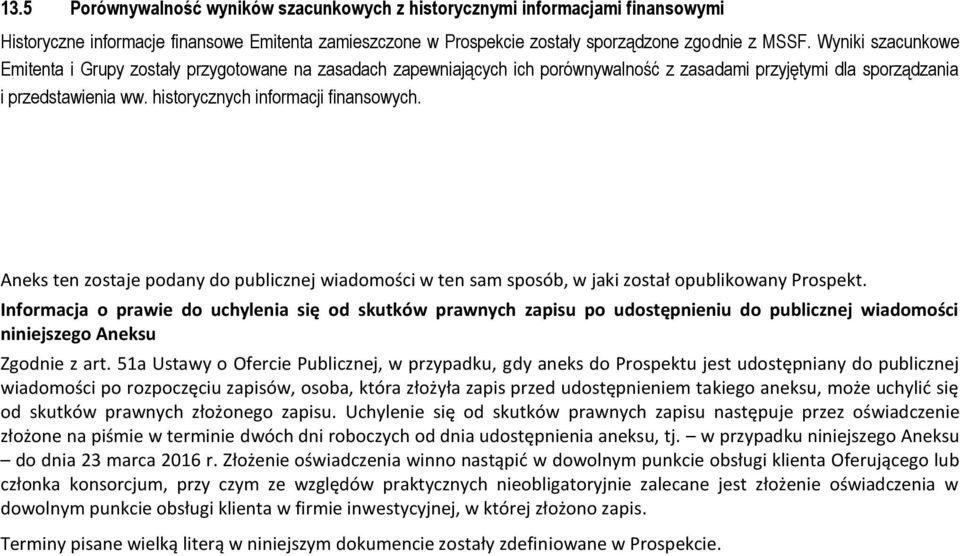 Aneks ten zostaje podany do publicznej wiadomości w ten sam sposób, w jaki został opublikowany Prospekt.