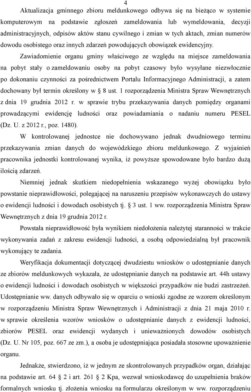 Zawiadomienie organu gminy właściwego ze względu na miejsce zameldowania na pobyt stały o zameldowaniu osoby na pobyt czasowy było wysyłane niezwłocznie po dokonaniu czynności za pośrednictwem