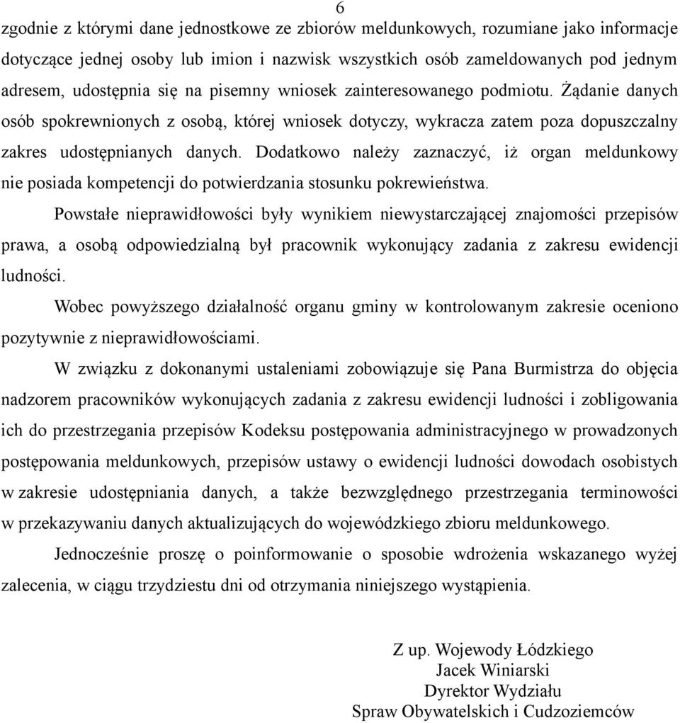 Dodatkowo należy zaznaczyć, iż organ meldunkowy nie posiada kompetencji do potwierdzania stosunku pokrewieństwa.