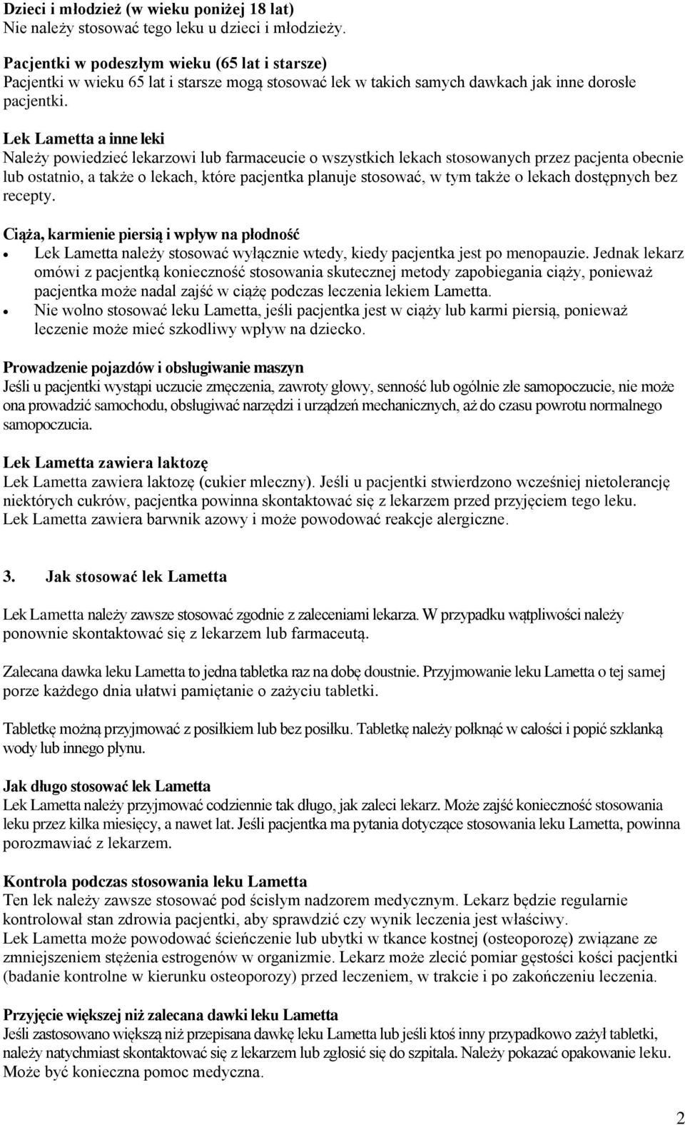 Lek Lametta a inne leki Należy powiedzieć lekarzowi lub farmaceucie o wszystkich lekach stosowanych przez pacjenta obecnie lub ostatnio, a także o lekach, które pacjentka planuje stosować, w tym