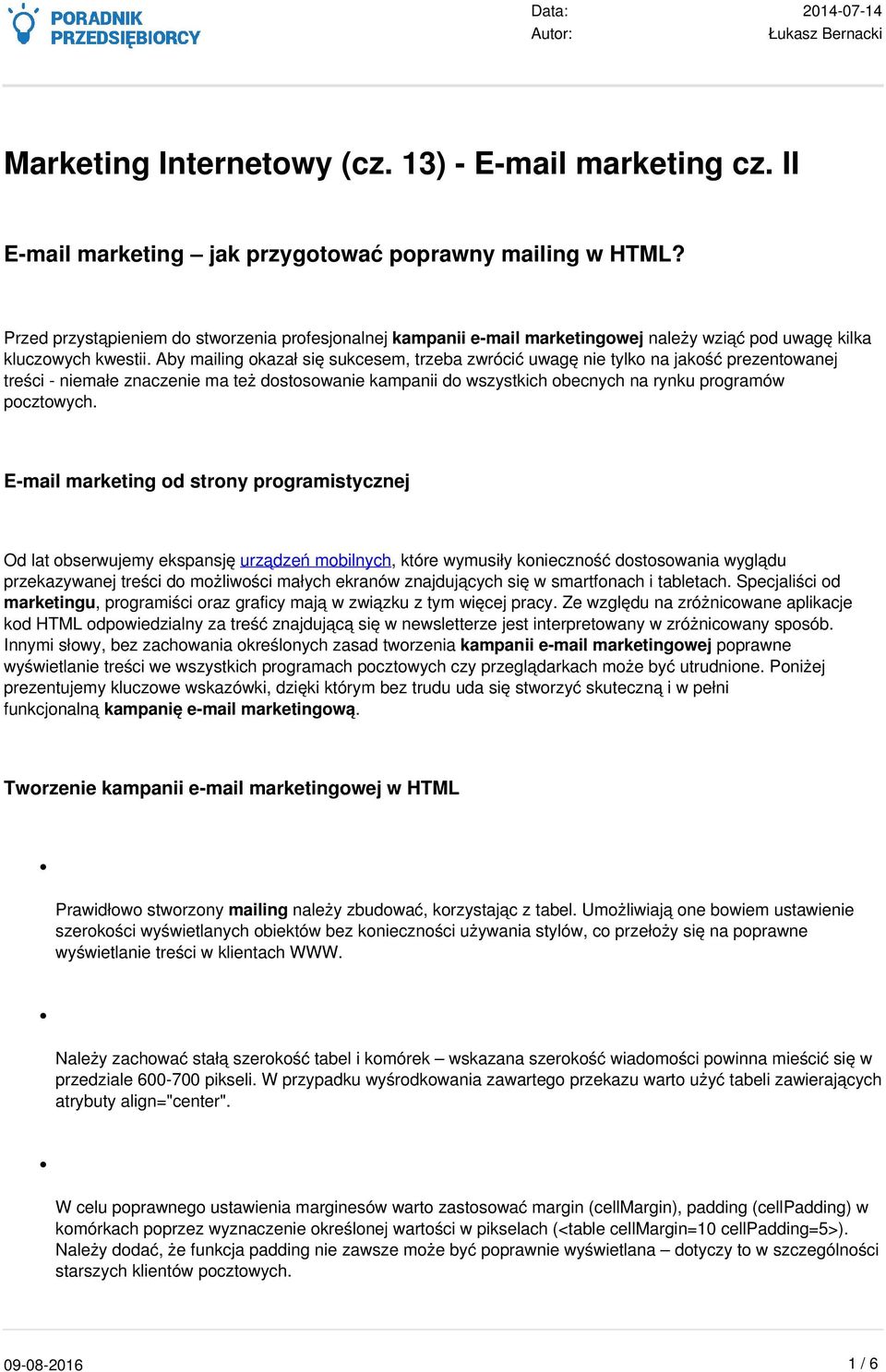 Aby mailing okazał się sukcesem, trzeba zwrócić uwagę nie tylko na jakość prezentowanej treści - niemałe znaczenie ma też dostosowanie kampanii do wszystkich obecnych na rynku programów pocztowych.