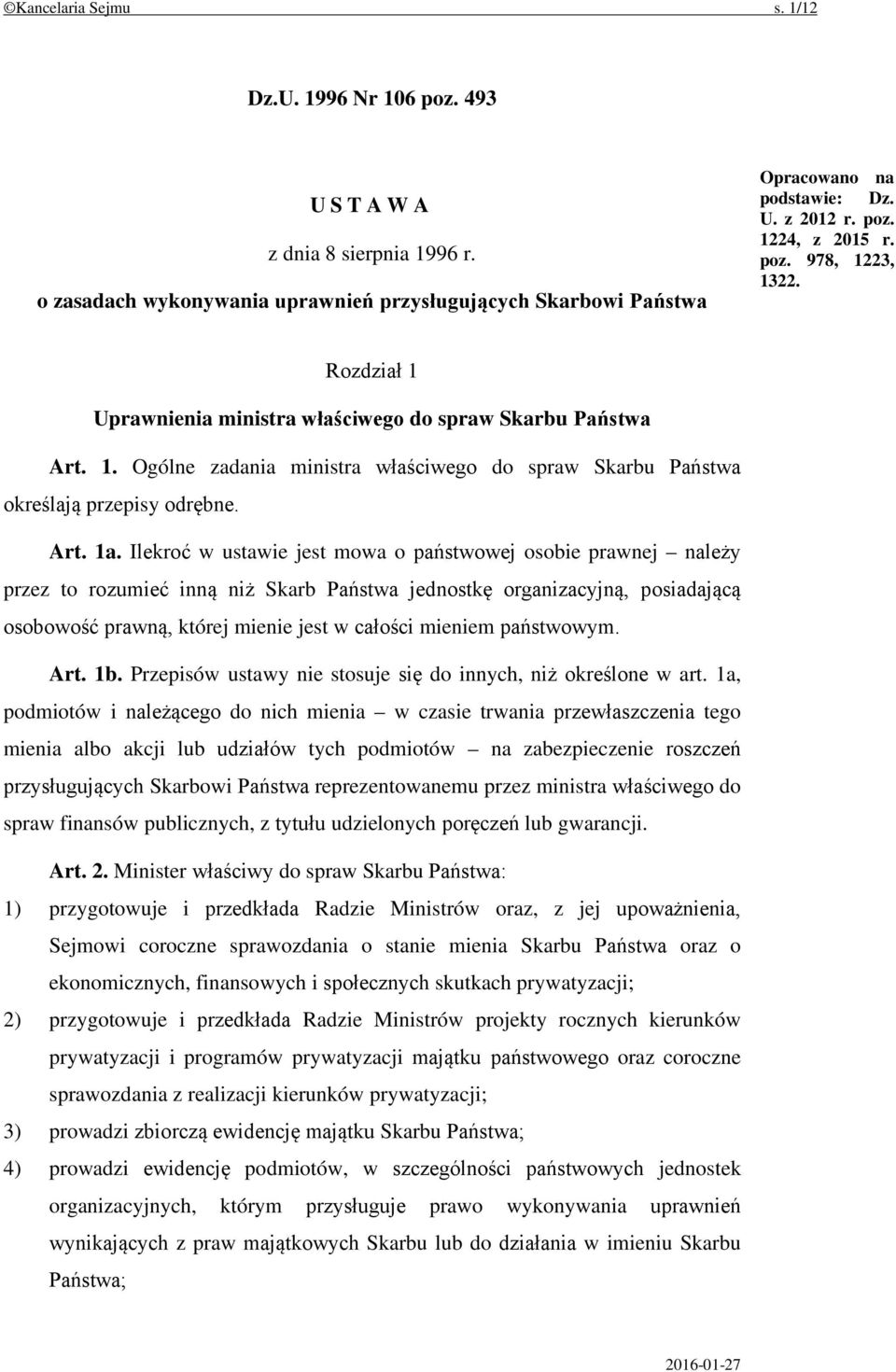 Ilekroć w ustawie jest mowa o państwowej osobie prawnej należy przez to rozumieć inną niż Skarb Państwa jednostkę organizacyjną, posiadającą osobowość prawną, której mienie jest w całości mieniem