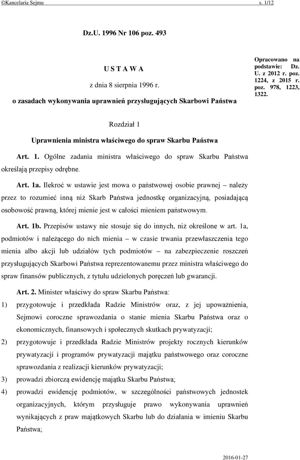 Ilekroć w ustawie jest mowa o państwowej osobie prawnej należy przez to rozumieć inną niż Skarb Państwa jednostkę organizacyjną, posiadającą osobowość prawną, której mienie jest w całości mieniem