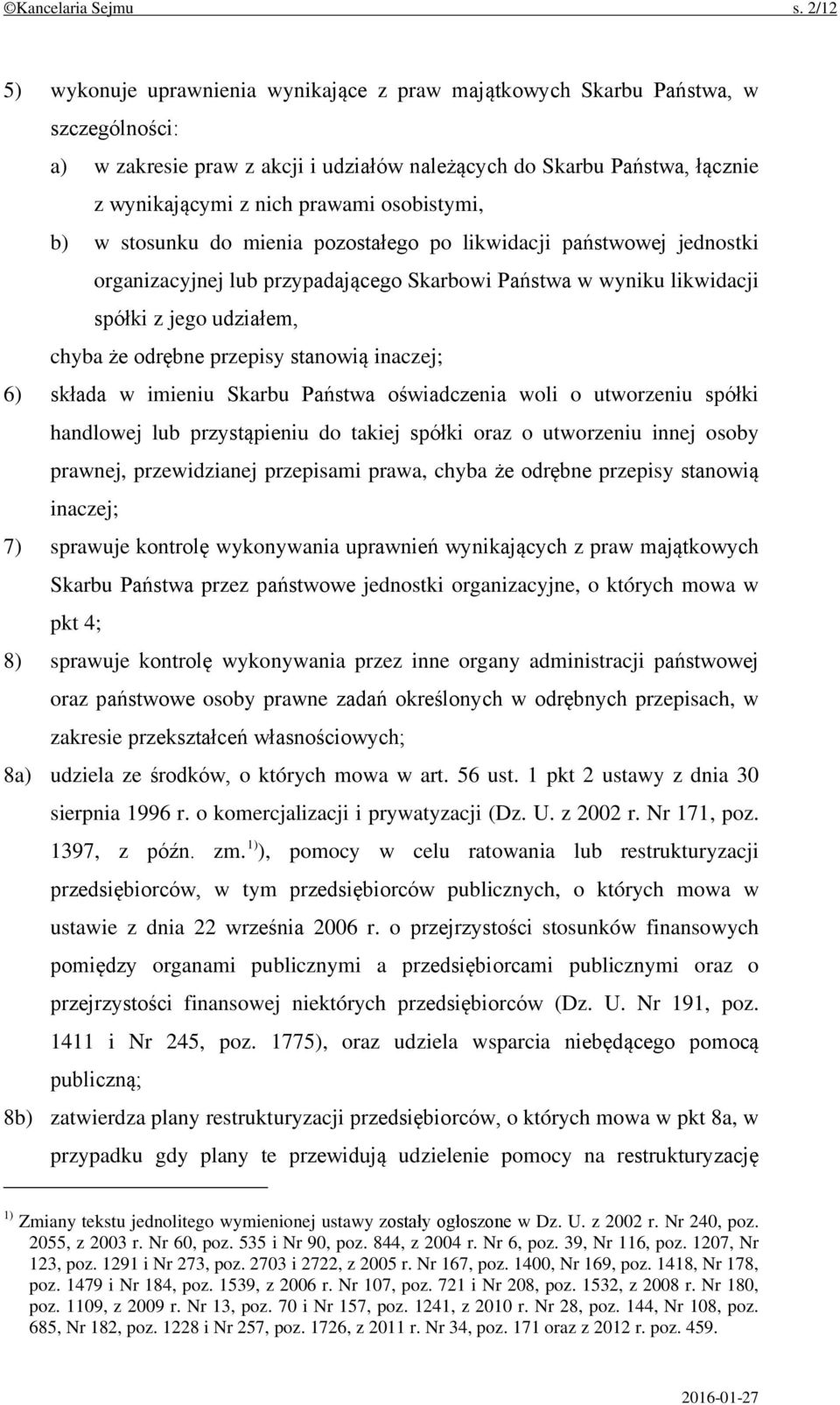 osobistymi, b) w stosunku do mienia pozostałego po likwidacji państwowej jednostki organizacyjnej lub przypadającego Skarbowi Państwa w wyniku likwidacji spółki z jego udziałem, chyba że odrębne