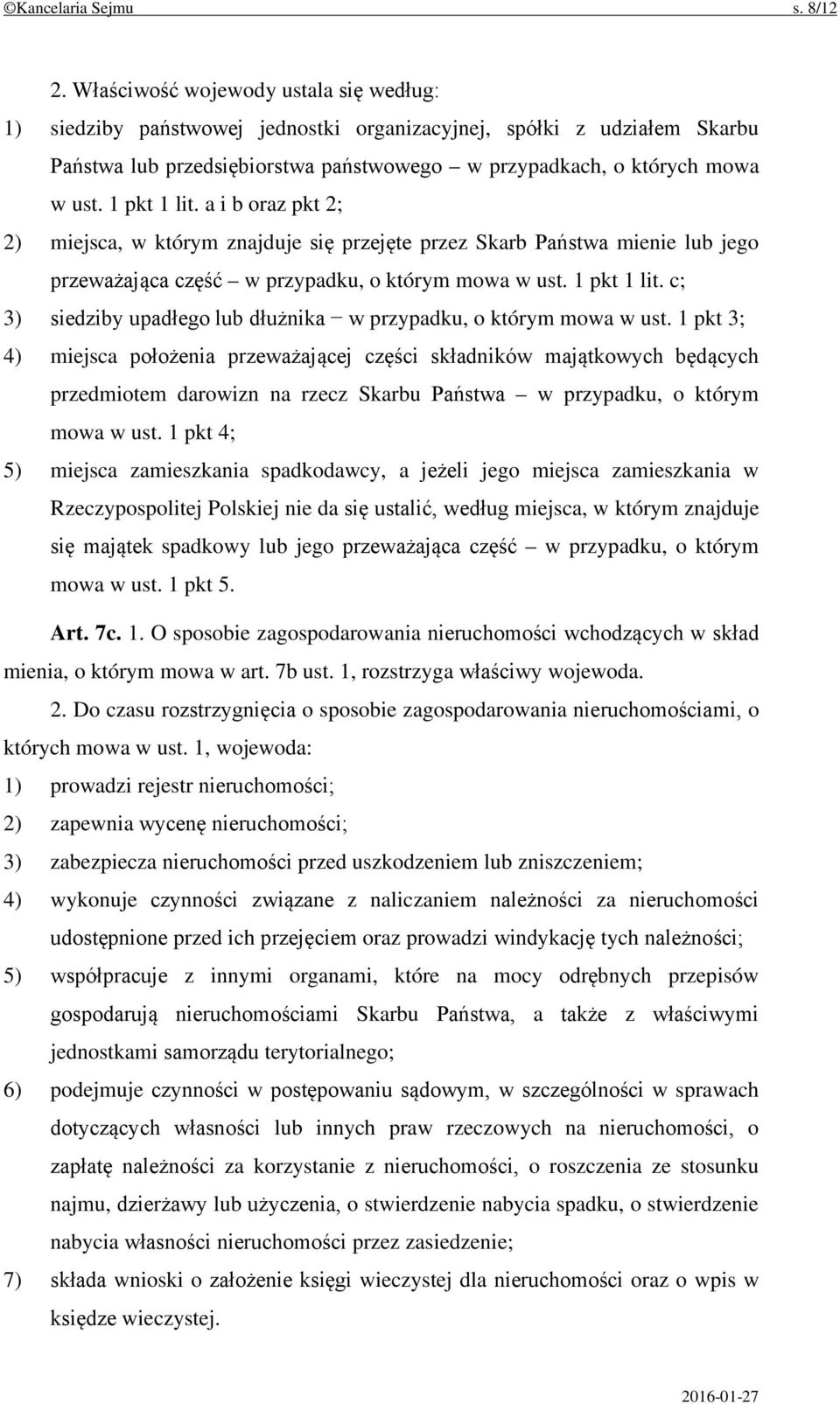 1 pkt 1 lit. a i b oraz pkt 2; 2) miejsca, w którym znajduje się przejęte przez Skarb Państwa mienie lub jego przeważająca część w przypadku, o którym mowa w ust. 1 pkt 1 lit.