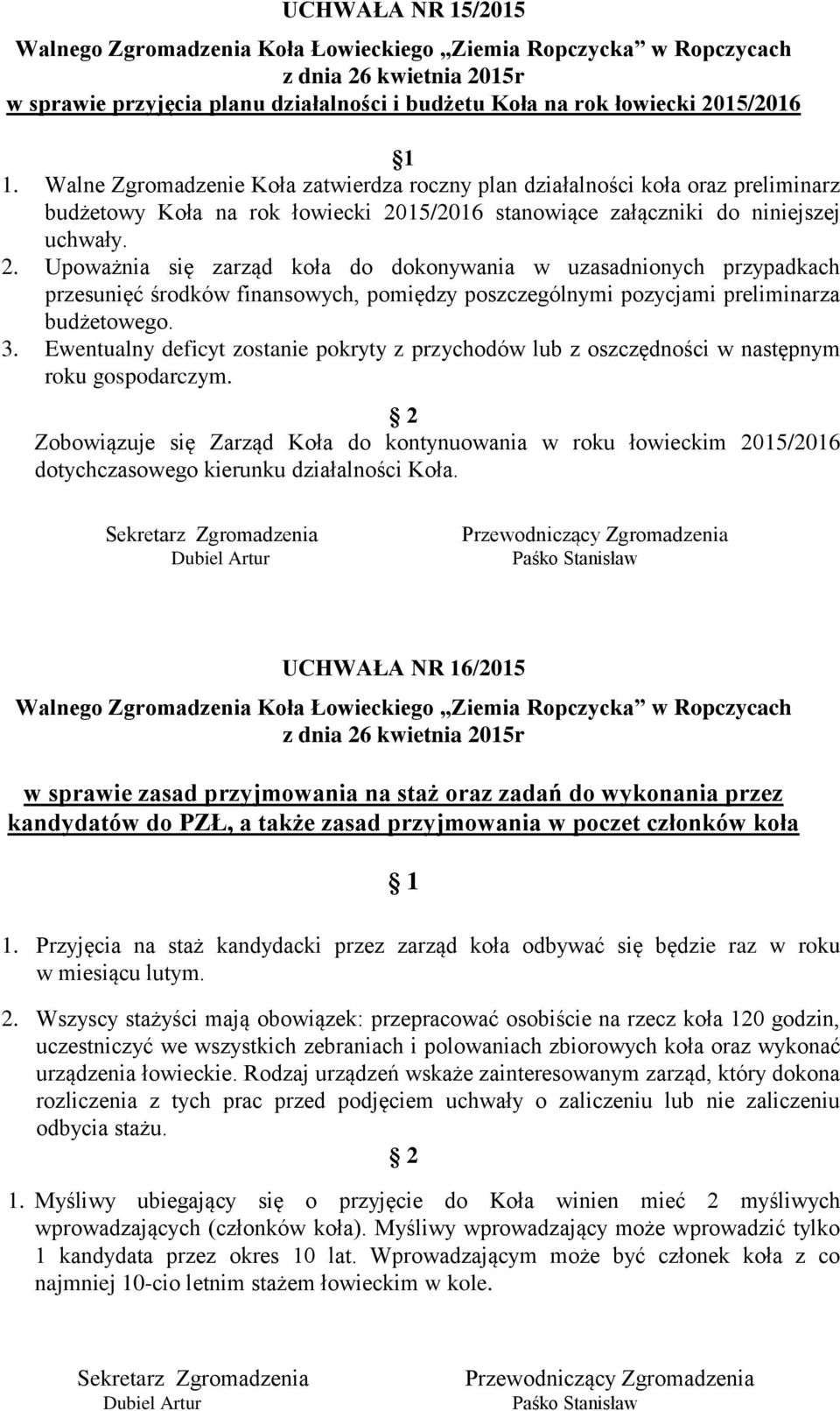 15/2016 stanowiące załączniki do niniejszej uchwały. 2.