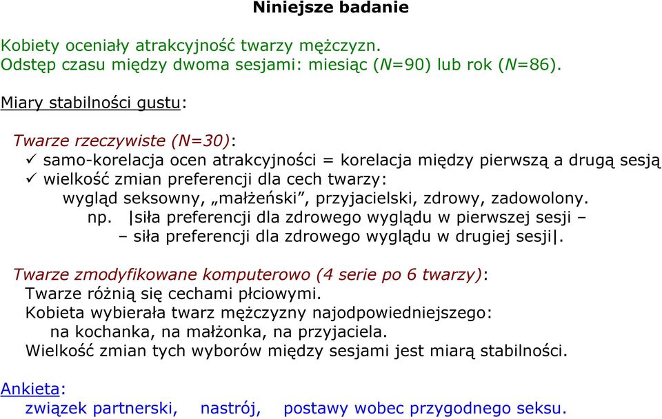 przyjacielski, zdrowy, zadowolony. np. siła preferencji dla zdrowego wyglądu w pierwszej sesji siła preferencji dla zdrowego wyglądu w drugiej sesji.