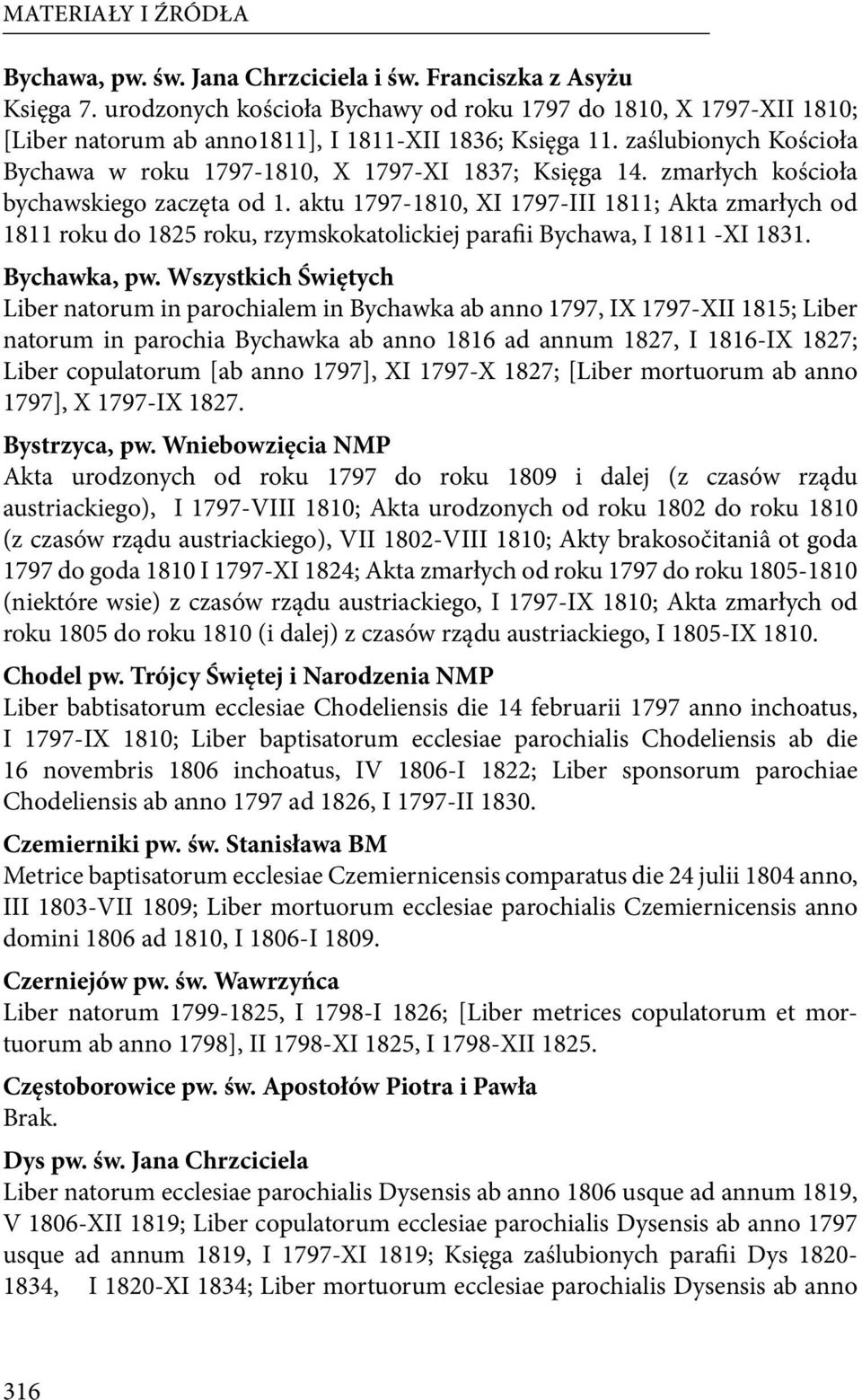 zmarłych kościoła bychawskiego zaczęta od 1. aktu 1797-1810, XI 1797-III 1811; Akta zmarłych od 1811 roku do 1825 roku, rzymskokatolickiej parafii Bychawa, I 1811 -XI 1831. Bychawka, pw.
