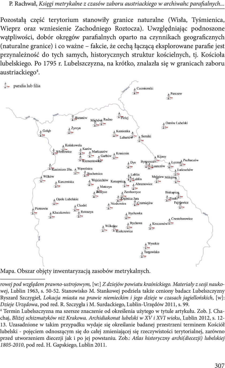 Uwzględniając podnoszone wątpliwości, dobór okręgów parafialnych oparto na czynnikach geograficznych (naturalne granice) i co ważne fakcie, że cechą łączącą eksplorowane parafie jest przynależność do