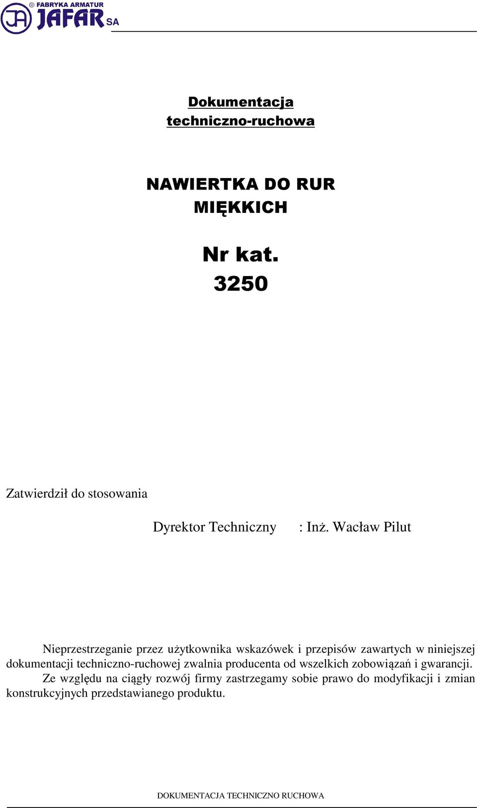 Wacław Pilut Nieprzestrzeganie przez użytkownika wskazówek i przepisów zawartych w niniejszej dokumentacji