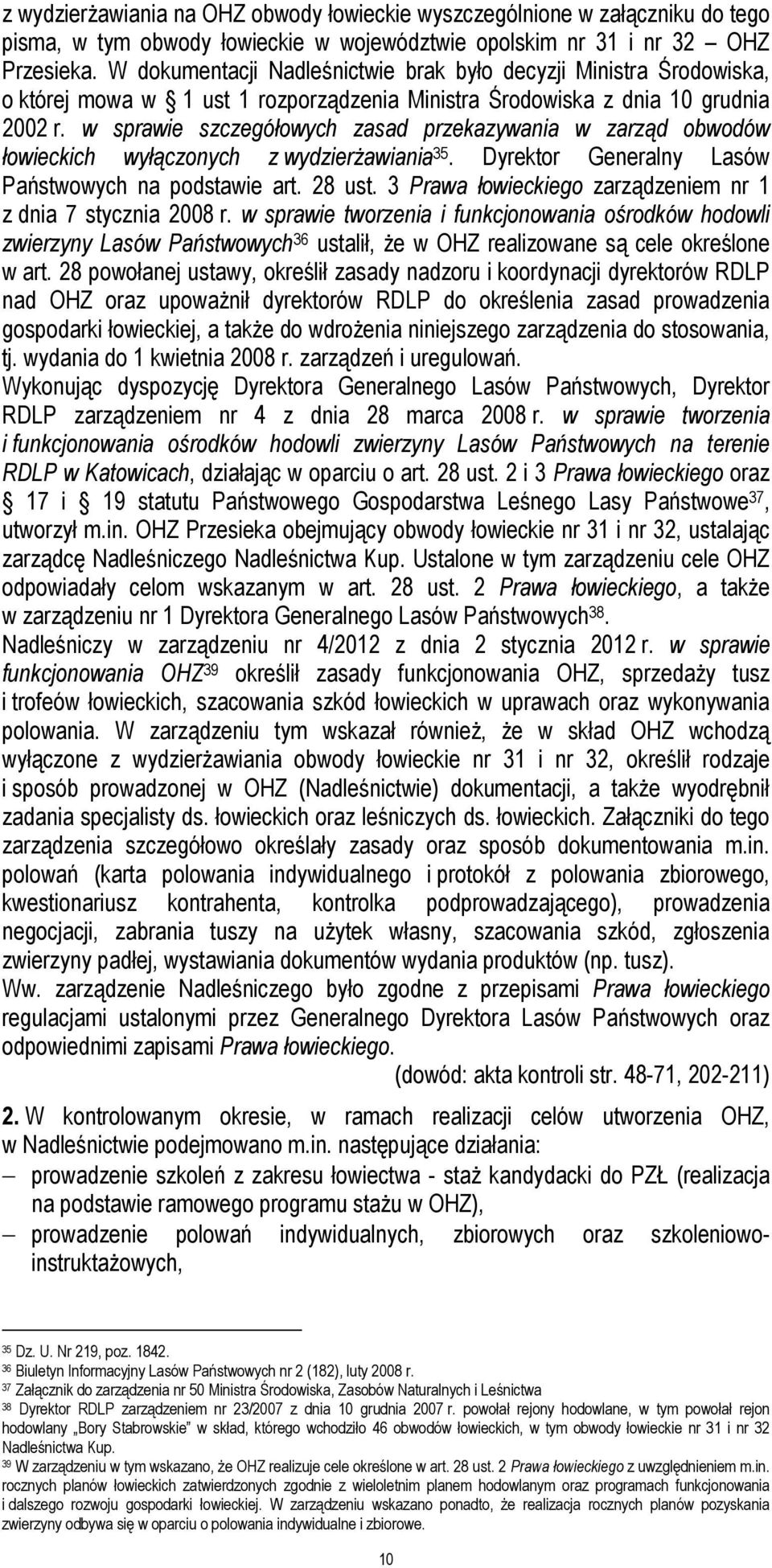 w sprawie szczegółowych zasad przekazywania w zarząd obwodów łowieckich wyłączonych z wydzierżawiania 35. Dyrektor Generalny Lasów Państwowych na podstawie art. 28 ust.