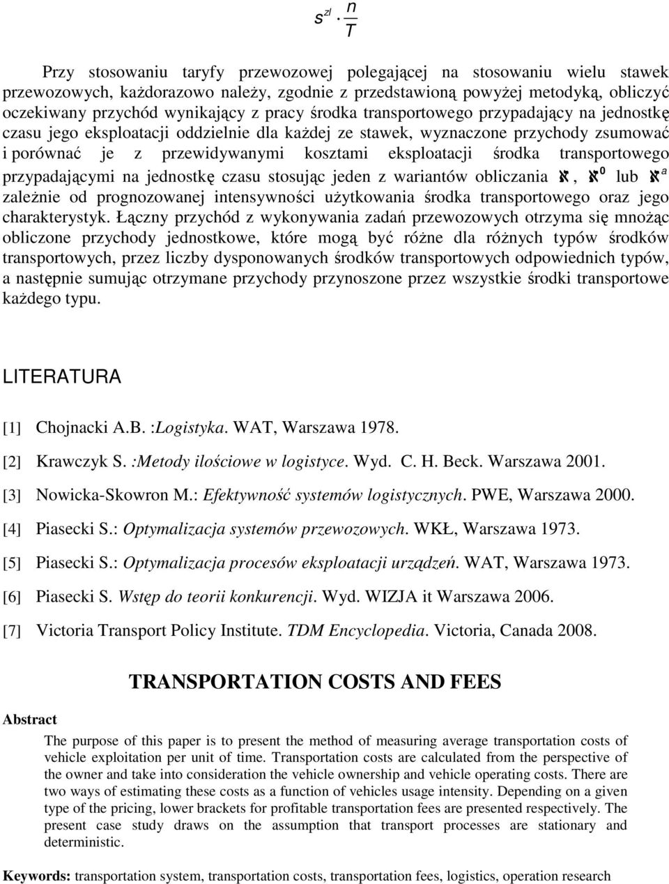 jeden z waiantów obliczania ℵ, ℵ lub ℵ zaleŝnie od ognozowanej intenywności uŝytowania śoda tanpotowego oaz jego chaateyy.