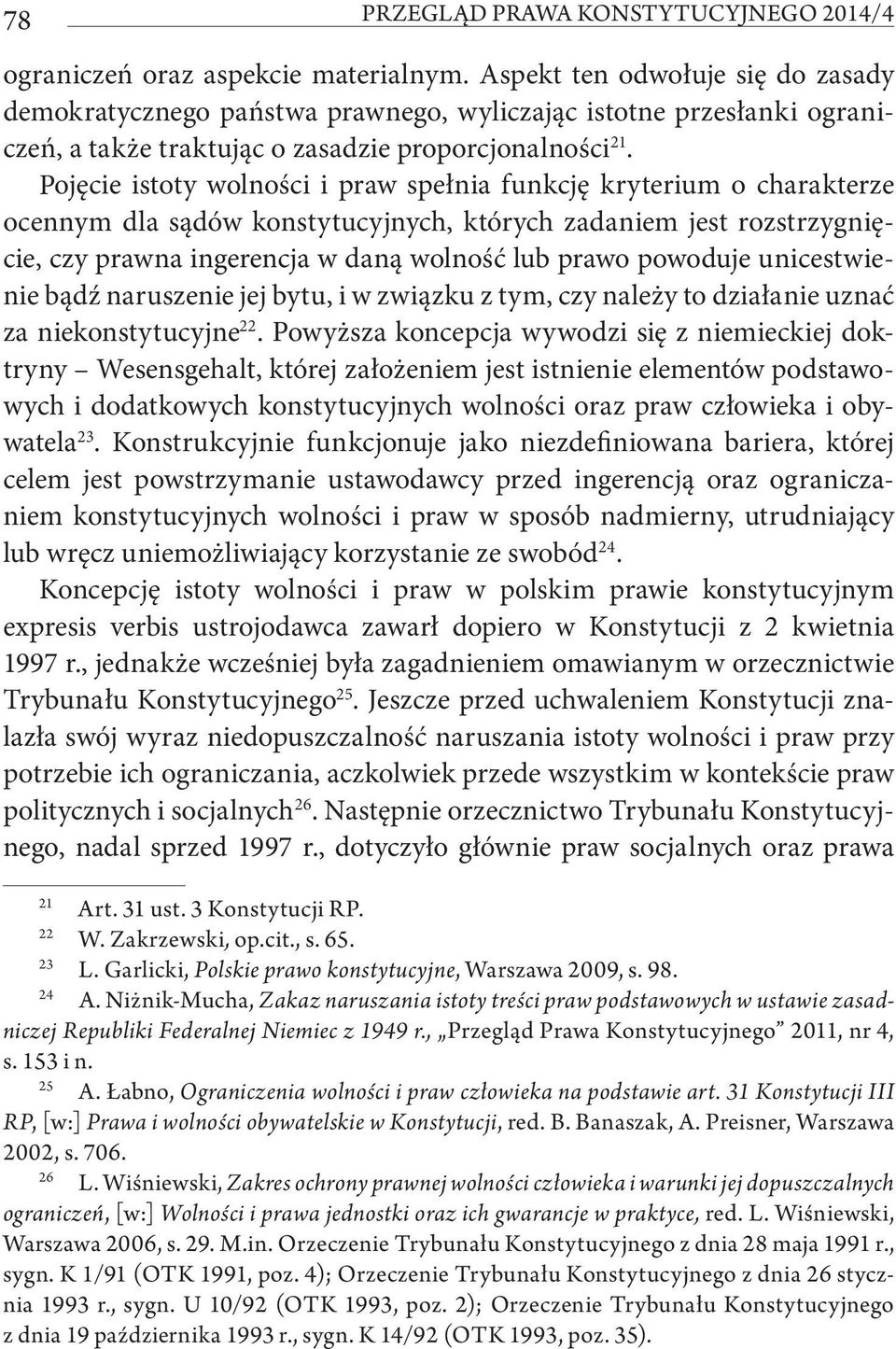 Pojęcie istoty wolności i praw spełnia funkcję kryterium o charakterze ocennym dla sądów konstytucyjnych, których zadaniem jest rozstrzygnięcie, czy prawna ingerencja w daną wolność lub prawo