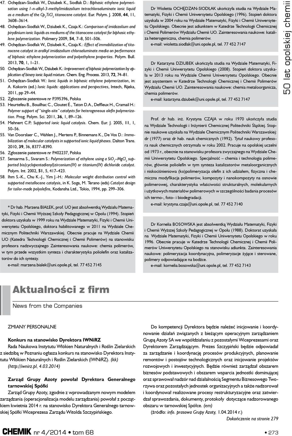 : Comparison of imidazolium and pirydinium ionic liquids as mediums of the titanocene catalyst for biphasic ethylene polymerization. Polimery 2009, 54, 7 8, 501 506. 49. Ochędzan-Siodłak W.
