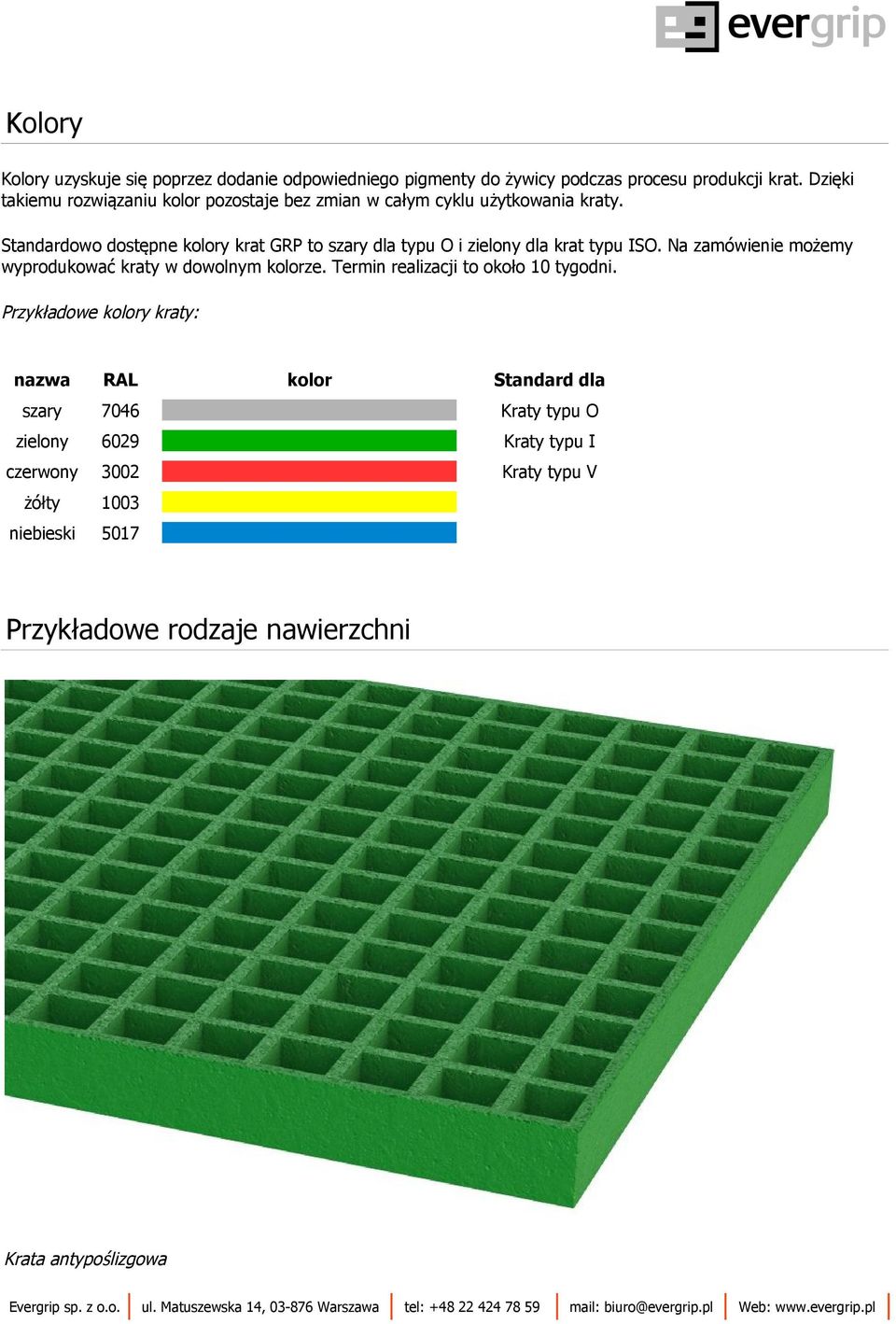 Standardowo dostępne kolory krat GRP to szary dla typu O i zielony dla krat typu ISO. Na zamówienie możemy wyprodukować kraty w dowolnym kolorze.