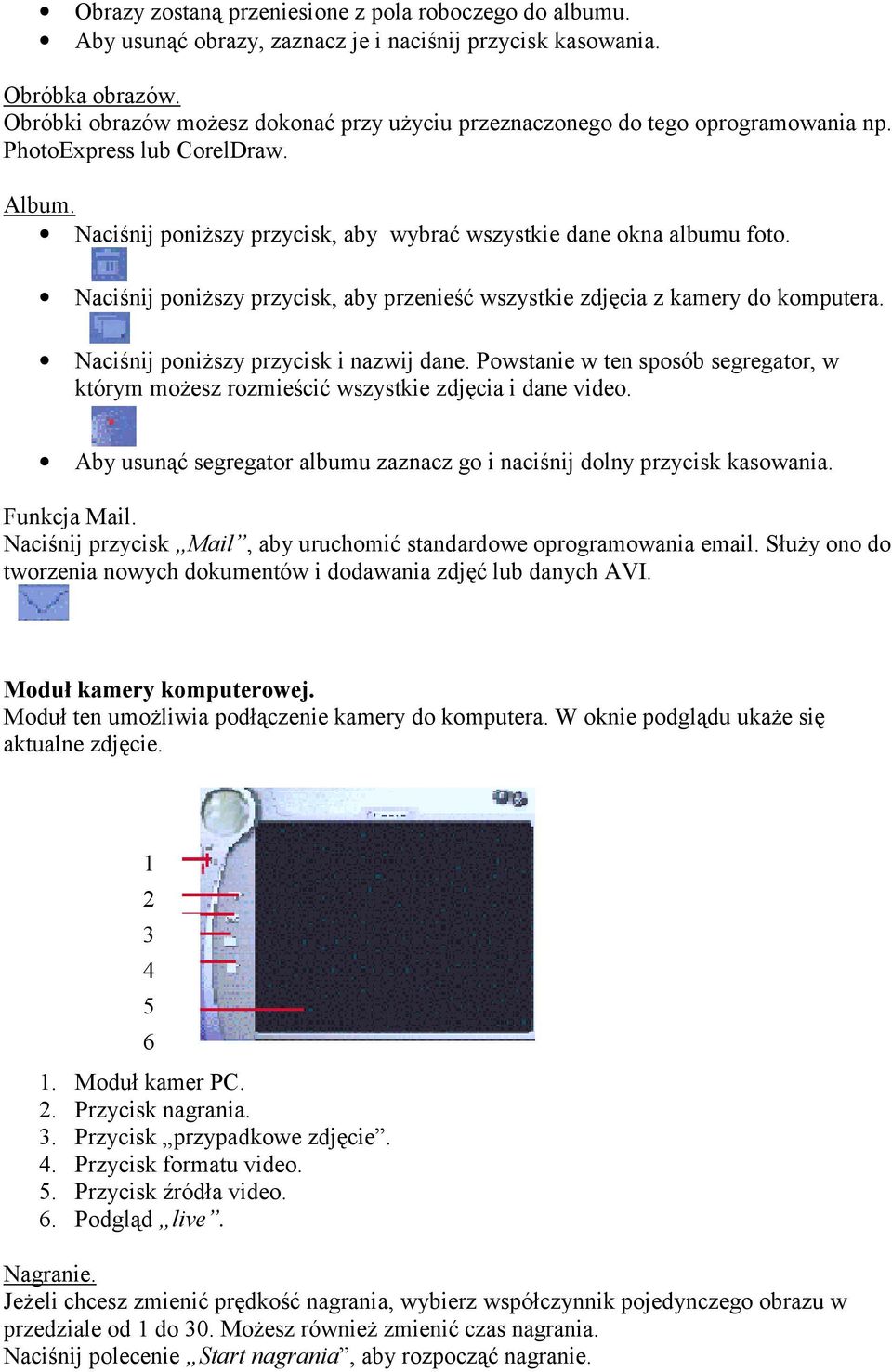 Naciśnij poniższy przycisk, aby przenieść wszystkie zdjęcia z kamery do komputera. Naciśnij poniższy przycisk i nazwij dane.