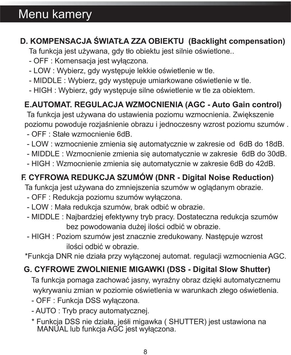 AUTOMAT. REGULACJA WZMOCNIENIA (AGC - Auto Gain control) Ta funkcja jest używana do ustawienia poziomu wzmocnienia.