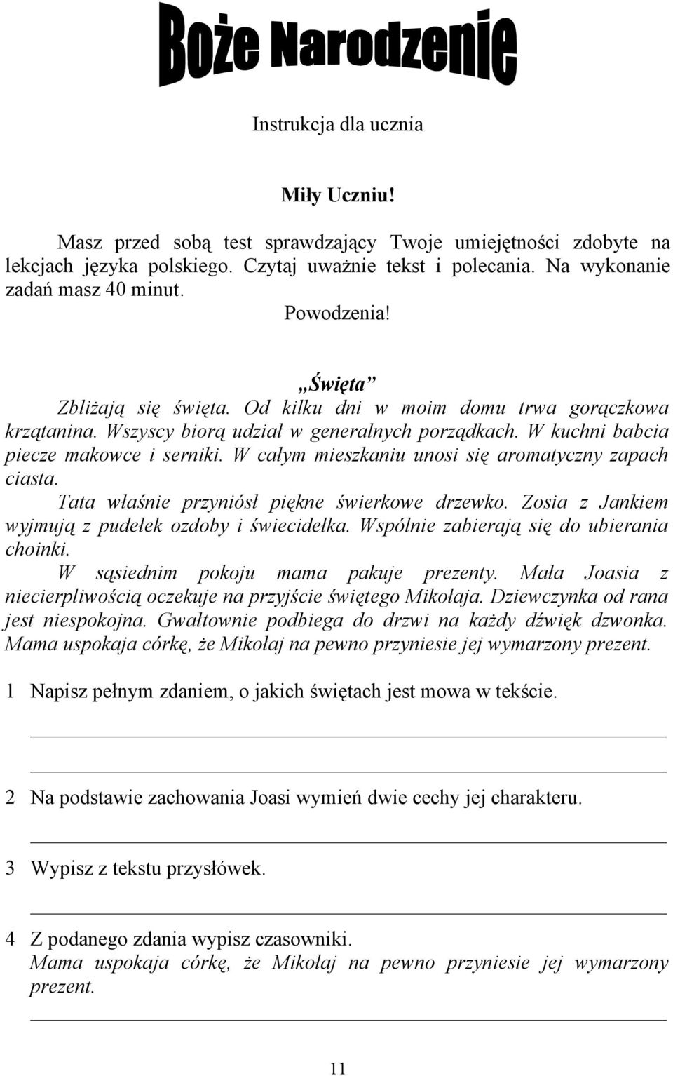 W całym mieszkaniu unosi się aromatyczny zapach ciasta. Tata właśnie przyniósł piękne świerkowe drzewko. Zosia z Jankiem wyjmują z pudełek ozdoby i świecidełka.