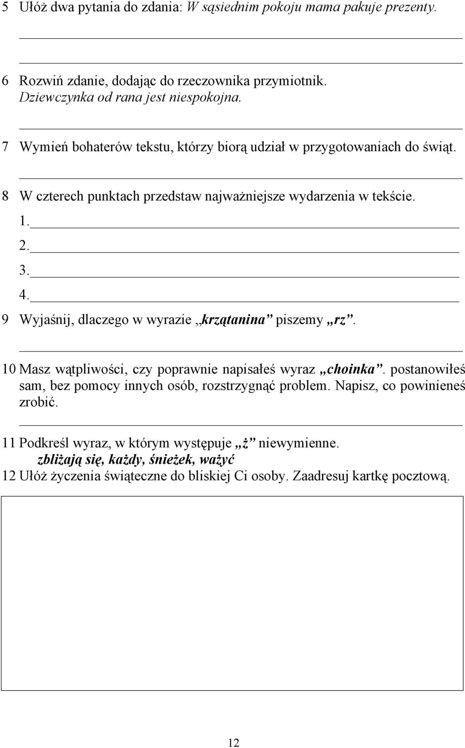 _ 9 Wyjaśnij, dlaczego w wyrazie krzątanina piszemy rz. 10 Masz wątpliwości, czy poprawnie napisałeś wyraz choinka.