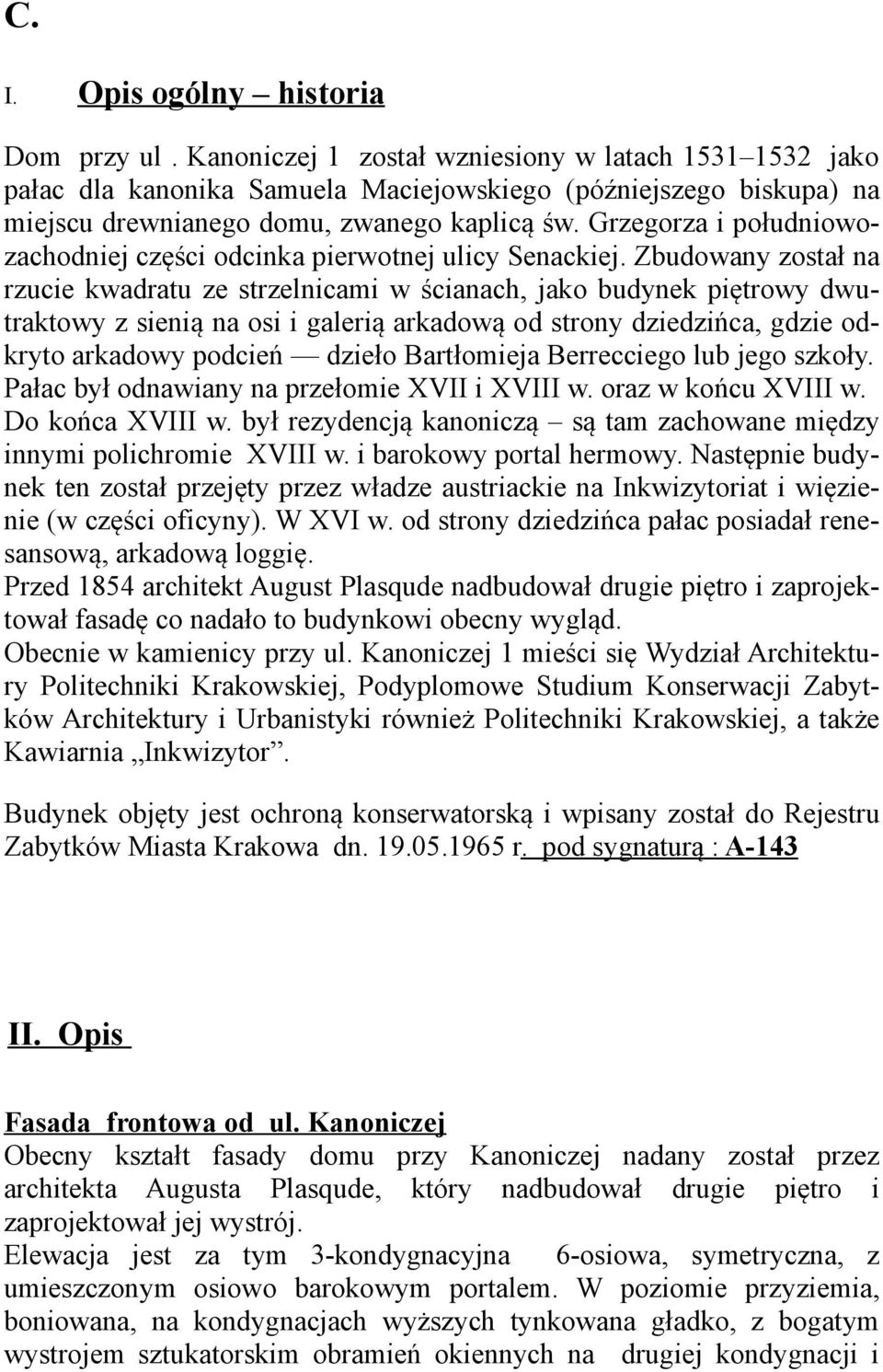 Grzegorza i południowozachodniej części odcinka pierwotnej ulicy Senackiej.