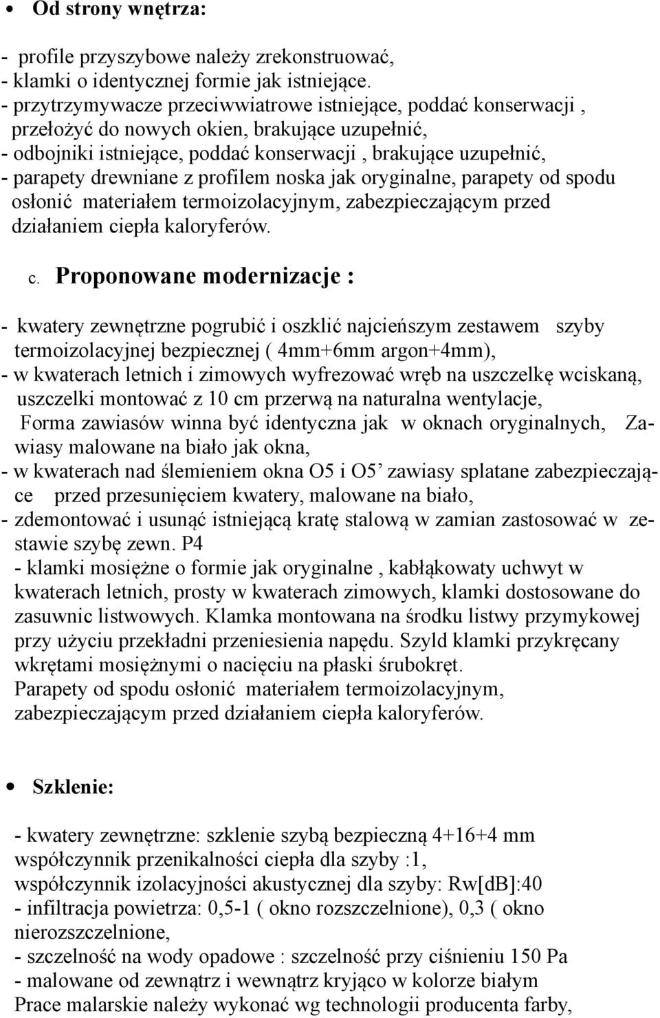 z profilem noska jak oryginalne, parapety od spodu osłonić materiałem termoizolacyjnym, zabezpieczającym przed działaniem ci